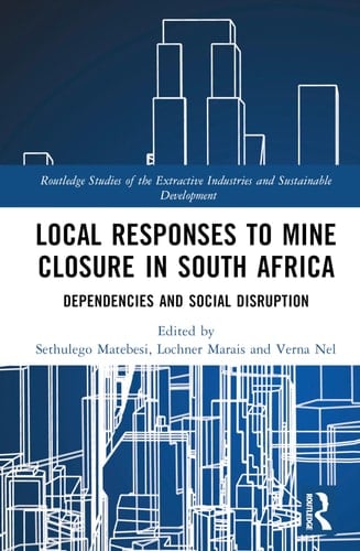 Local Responses to Mine Closure in South Africa Dependencies and Social Disruption