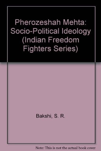 Pherozeshah Mehta Socio-Political Ideology