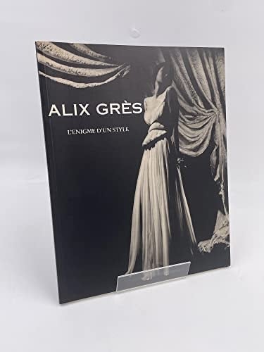 Alix Grès, l'enigme d'un style Hyères, Villa de Noailles, 15 juillet-15 septembre 1992