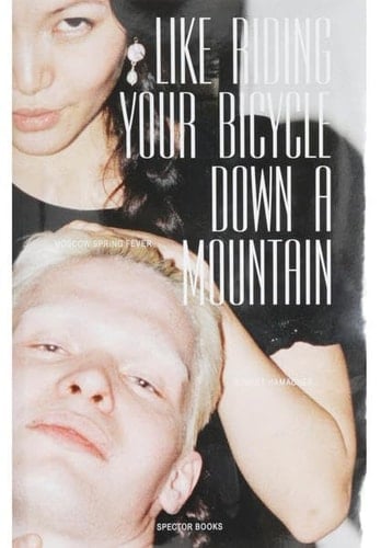 Robert Hamascher: Moscow Spring Fever Like Riding Your Bicycle Down a Mountain