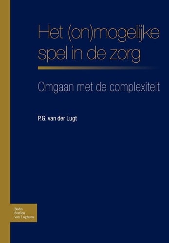 Het (on)mogelijke spel in de zorg Omgaan met de complexiteit