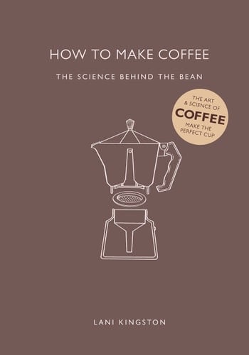 How to Make Coffee The Science Behind the Bean