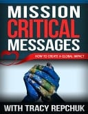 Mission Critical Messages How to Create a Global Impact