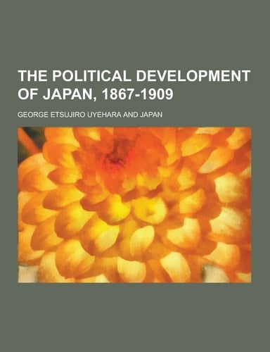 The Political Development of Japan, 1867-1909