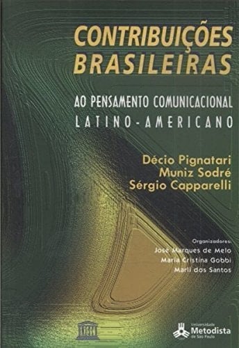 Contribuições brasileiras ao pensamento comunicacional latino-americano. -- ( Anais da Escola Latino-Americana de Comunicação ; 4 )