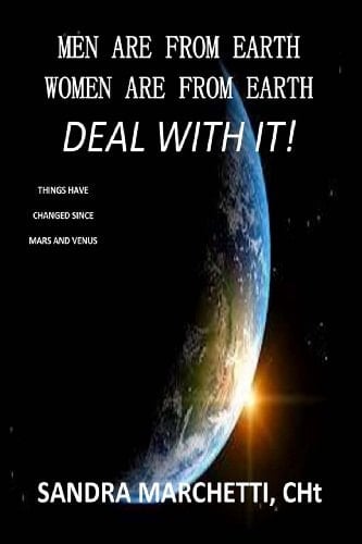 Men Are from Earth, Women Are from Earth... Deal with It!