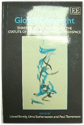 Global Copyright Three Hundred Years Since the Statute of Anne, from 1709 to Cyberspace