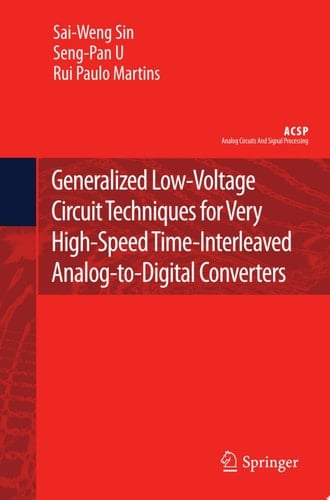 Generalized Low-Voltage Circuit Techniques for Very High-Speed Time-Interleaved Analog-to-Digital Converters