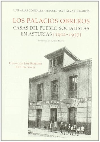 Los palacios obreros Casas del Pueblo socialistas en Asturias (1902-1937)