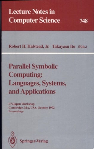 Parallel Symbolic Computing: Languages, Systems, and Applications US/Japan Workshop, Cambridge, MA, USA, October 14-17, 1992. Proceedings