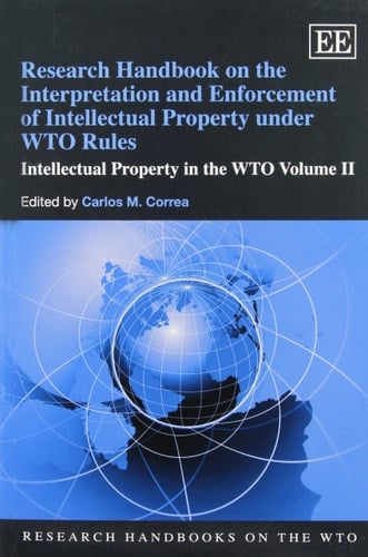 Research Handbook on the Interpretation and Enforcement of Intellectual Property Under WTO Rules