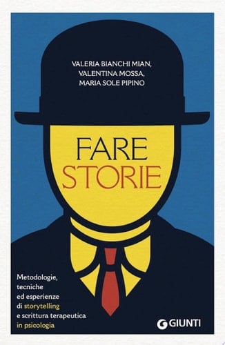 Fare storie Metodologie, tecniche ed esperienze di storytelling e scrittura terapeutica in psicologia