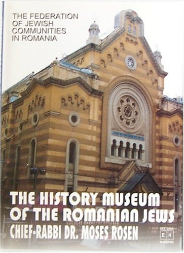 The history museum of the Romanian jews : "Chief-Rabbi Dr. Moses Rosen"