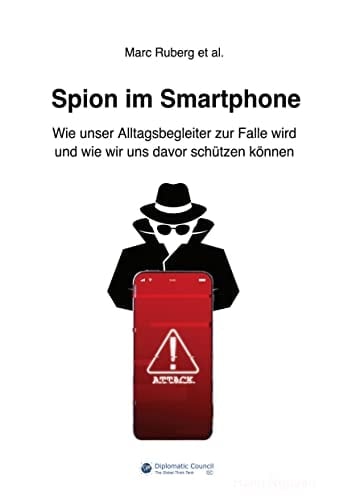 Spion im Smartphone Wie unser Alltagsbegleiter zur Falle wird und wie wir uns davor schützen können