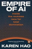 Empire of AI Inside the Reckless Race for Total Domination