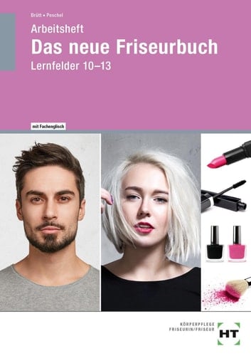 Das neue Friseurbuch Arbeitsheft. .... Lernfelder 10/13 / Brütt, Peschel