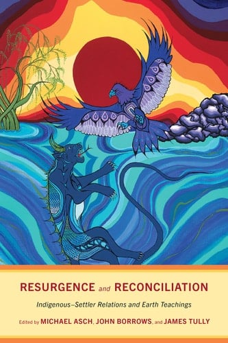 Resurgence and Reconciliation Indigenous-settler Relations and Earth Teachings