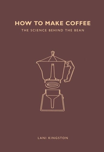 How to Make Coffee The Science Behind the Bean