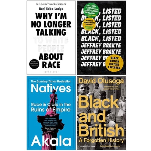 Why I’m No Longer Talking to White People About Race, Black Listed, Natives, Black and British A Forgotten History 4 Books Collection Set