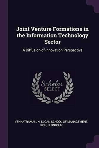 Joint Venture Formations in the Information Technology Sector A Diffusion-of-innovation Perspective