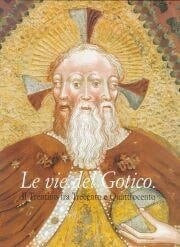 Le vie del gotico il Trentino fra Trecento e Quattrocento