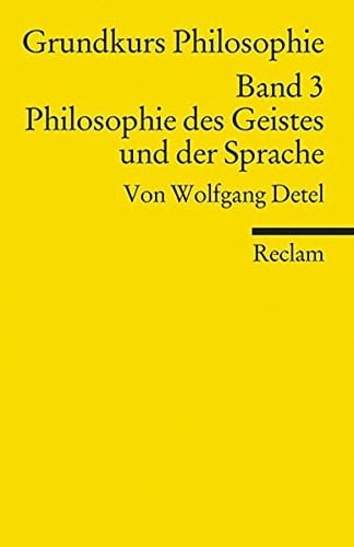 Grundkurs Philosophie Philosophie des Geistes und der Sprache