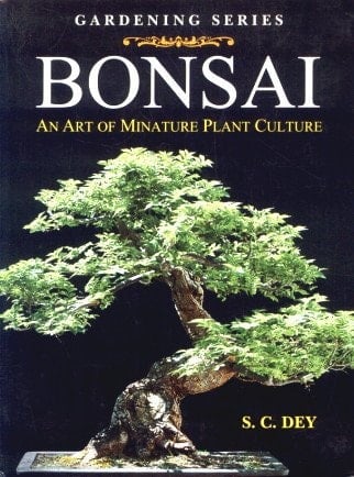 Bonsai : A Art Of Miniature Plant Culture
