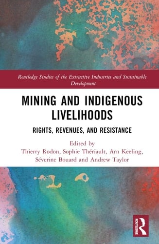 Mining and Indigenous Livelihoods Rights, Revenues, and Resistance