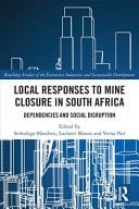 Local Responses to Mine Closure in South Africa Dependencies and Social Disruption