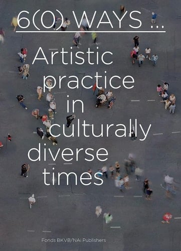6(0) Ways-- Artistic Practice in Culturally Diverse Times