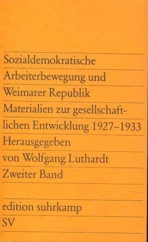 Sozialdemokratische Arbeiterbewegung Und Weimarer Republik: Materialien Zur Gesellschaftlichen Entwicklung 1927-1933