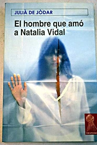 El hombre que amó a Natalia Vidal novela en tres jornadas del tiempo de los corazones solitarios