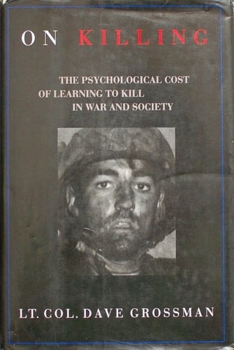 On Killing The Psychological Cost of Learning to Kill in War and Society