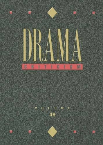 Drama Criticism Each Volume of this Resource Covers Four to Eight Significant Dramatists Or Plays. for Each Play Or Playwright Featured, a Full Range of Critical Opinion Is Presented, Along with a Biographical Sketch, a Chronological List of the Writer's Major Works And