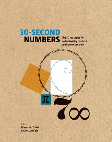 30-Second Numbers The 50 Key Topics for Understanding Numbers and How We Use Them