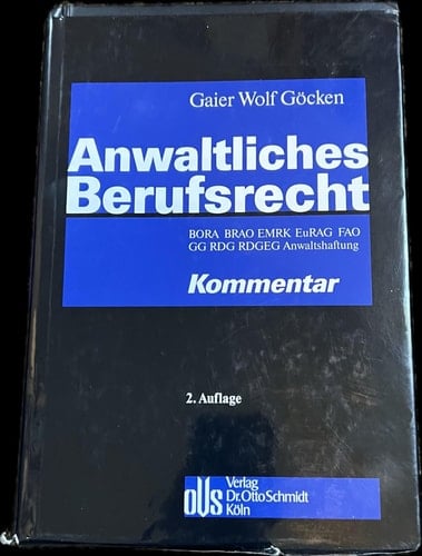 Anwaltliches Berufsrecht BORA, BRAO, EMRK, EuRAG, FAO, GG, RDG, RDGEG, Anwaltshaftung ; Kommentar