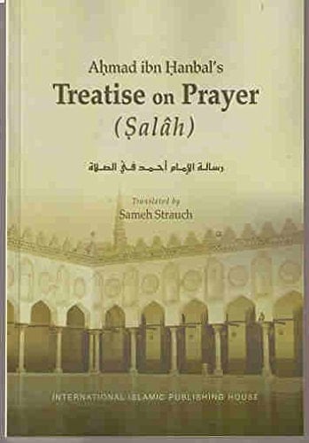 Ahmad Ibn Hanbal's Treatise on Prayer (salah)