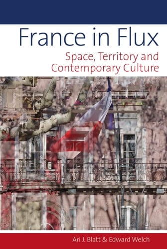 France in Flux Space, Territory and Contemporary Culture