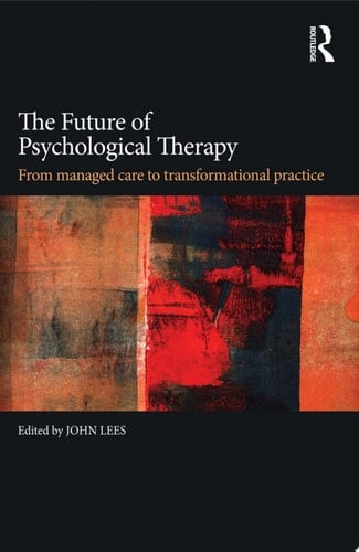 The Future of Psychological Therapy From Managed Care to Transformational Practice