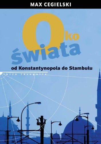 Oko świata. Od Konstantynopola do Stambułu