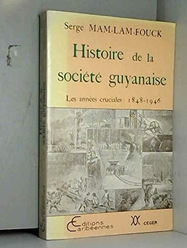 Histoire de la société guyanaise - les années cruciales, 1848-1946