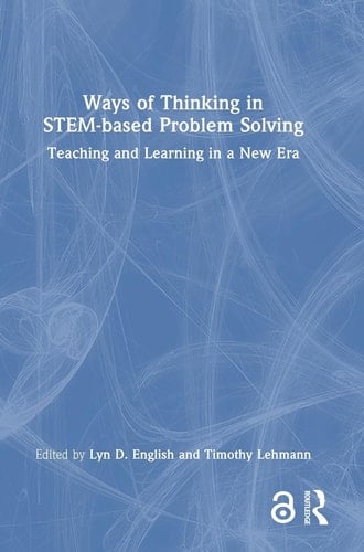 Ways of Thinking in STEM-based Problem Solving Teaching and Learning in a New Era