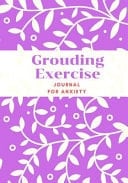 Grouding Exercise Journal for Anxiety Help One Ground Their Anxieties. It's a Good Tool for Therapist Or Counselor to Hand Out Or for Personal Use. the Can Be Used Log Daily. Cover Color Pallas