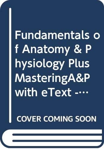 Fundamentals of Anatomy and Physiology Plus MasteringA&P with EText -- Access Card Package and A&P Applications Manual and PhysioEx 9. 0 Laboratory Simulations in Physiology with 9. 1 Update and a Brief Atlas of the Human Body