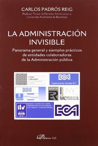 La administración invisible Panorama general y ejemplos prácticos de las Entidades Colaboradoras de la Administración pública
