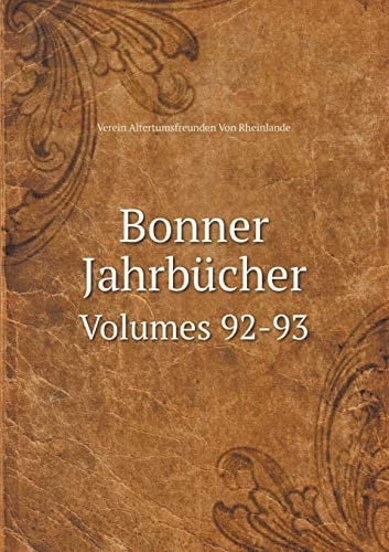 Bonner Jahrbücher Volumes 92-93 (German Edition)