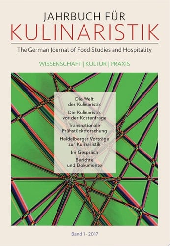 Jahrbuch für Kulinaristik, Band 1/2017 The German Journal of Food Studies and Hospitality. Wissenschaft — Kultur — Praxis