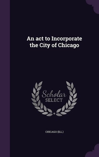 An Act to Incorporate the City of Chicago