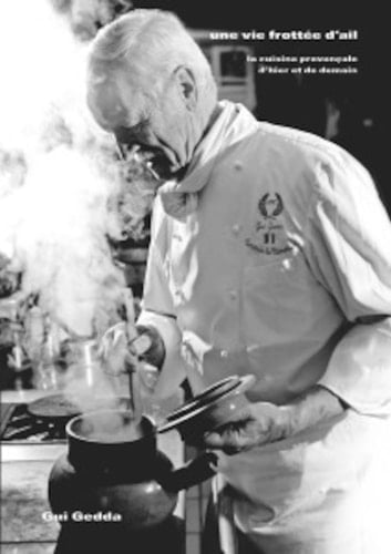 Une vie frottée d'ail La cuisine provençale d’hier et de demain