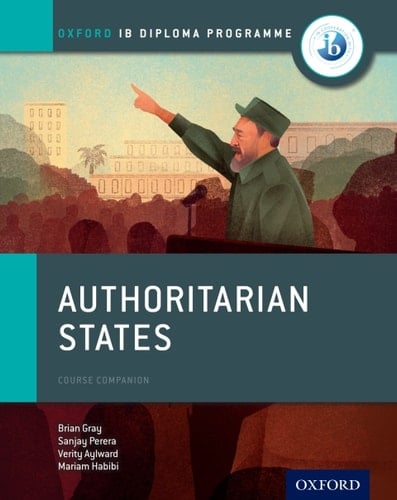 Oxford IB Diploma Programme: Authoritarian States Course Companion